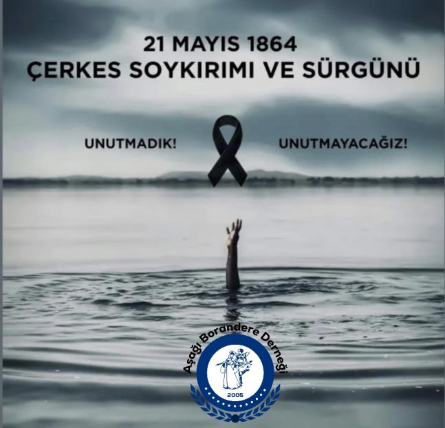 21 MAYIS 1864 ÇERKES SÜRGÜNÜ 